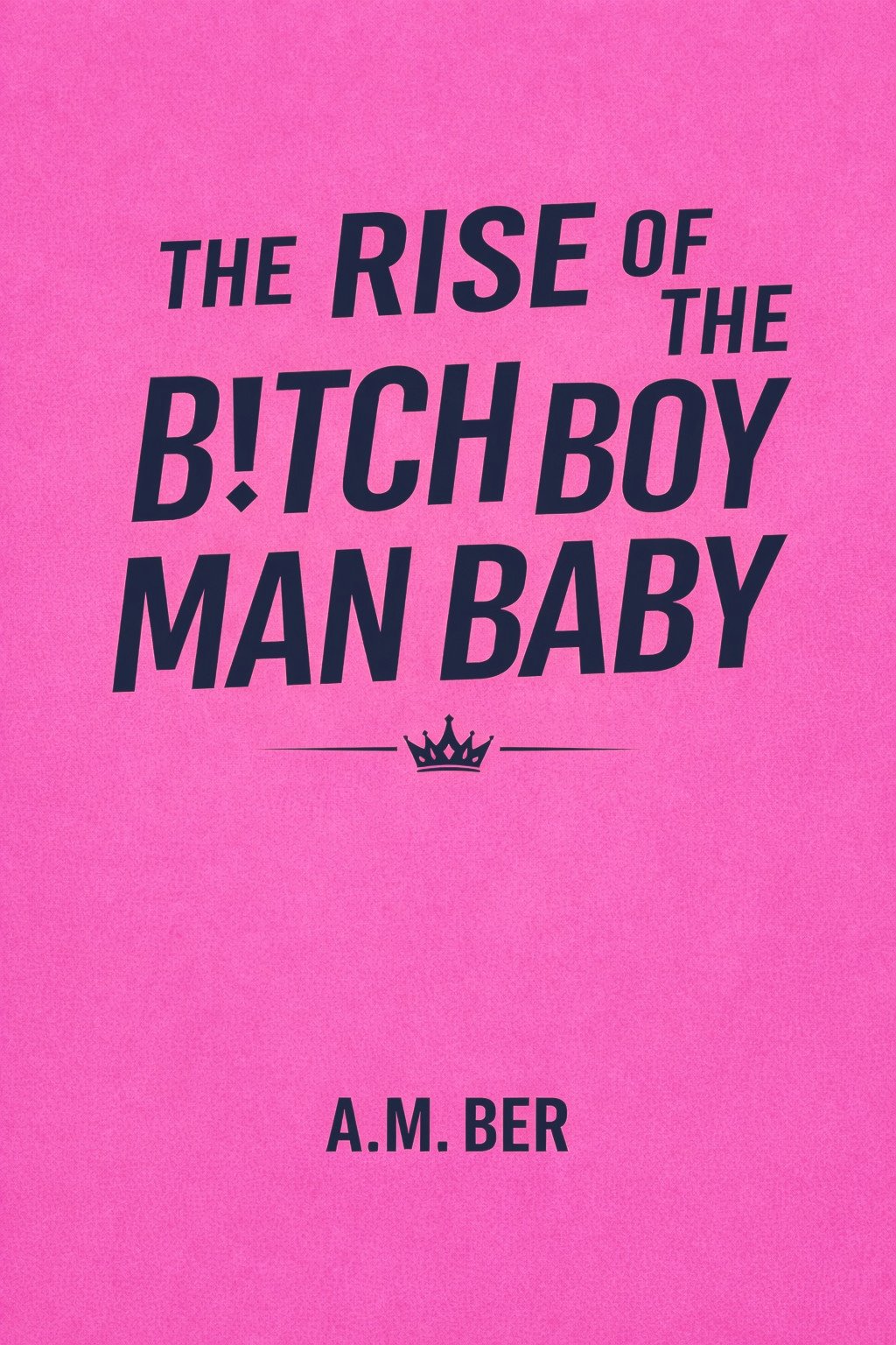 The Rise of the B!tch Boy Man Baby